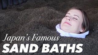 What Does a Japanese SAND BATH Feel Like? ?