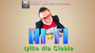 Hi-Fi - Tylko Dla Ciebie + Tekst Piosenki