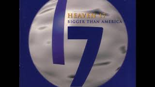 Watch Heaven 17 Bigger Than America video