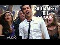 BADTAMEEZ DIL (1 HOUR) | YEH JAWAANI HAI DEEWANI | RANBIR KAPOOR | DEEPIKA PADUKONE