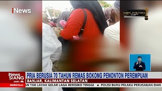 Miris! Kakek di Banjar, Kalsel Remas Bokong Wanita saat Nonton Pawai #iNewsSiang