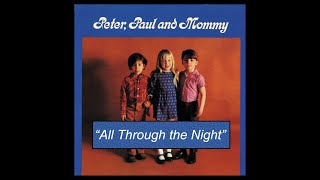 Watch Peter Paul  Mary All Through The Night video