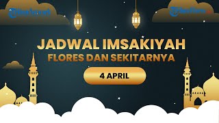 Jadwal Imsakiyah Senin 4 April 2022 Untuk 5 Wilayah Kabupaten Di Nusa Tenggara Timur Ntt