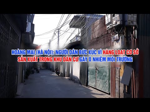 Hoàng Mai (Hà Nội): Hàng loạt cơ sở sản xuất trong khu dân cư gây ô nhiễm môi trường