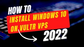 How To Install Windows 10 On Vultr Vps