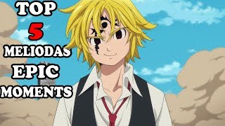 Nanatsu no taizai S2 - Top 5 Meliodas Epic Moments