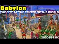Babylon: The City at the Center of the World - The Concise History of Babylonia (2000-539 BC)