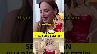 Seda Bakan Hadise Bizi Şok Etti