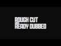 Rough Cut & Ready Dubbed Trailer
