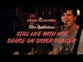 Still Life With Hot Deuce and Silver Platter (live)