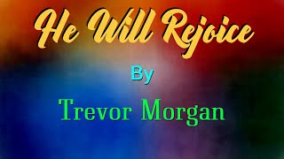 Watch Trevor Morgan He Will Rejoice video