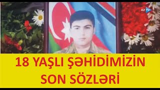 18 Yaşlı Şəhidimizin Son Sözləri Elə Ki, Evə Çatdım Məni Bərk Qucaqla