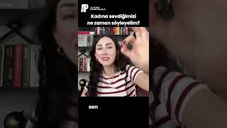Kadına Sevdiğimizi Ne Zaman Söyleyelim?