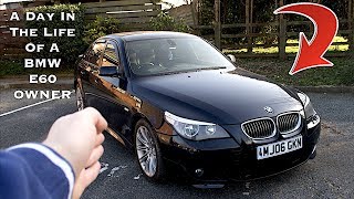 A Day In The Life Of A BMW E60 Owner