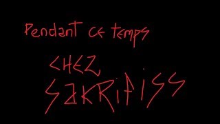 Pendant ce temps-là, chez Sakrifiss