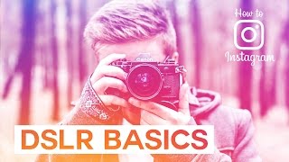How To Use A Dslr Camera Dslr Basics - Aperture, Iso, Shutter Speed How To Instagram