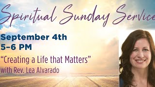 "Creating a Life that Matters" - Rev. Lea Alvarado