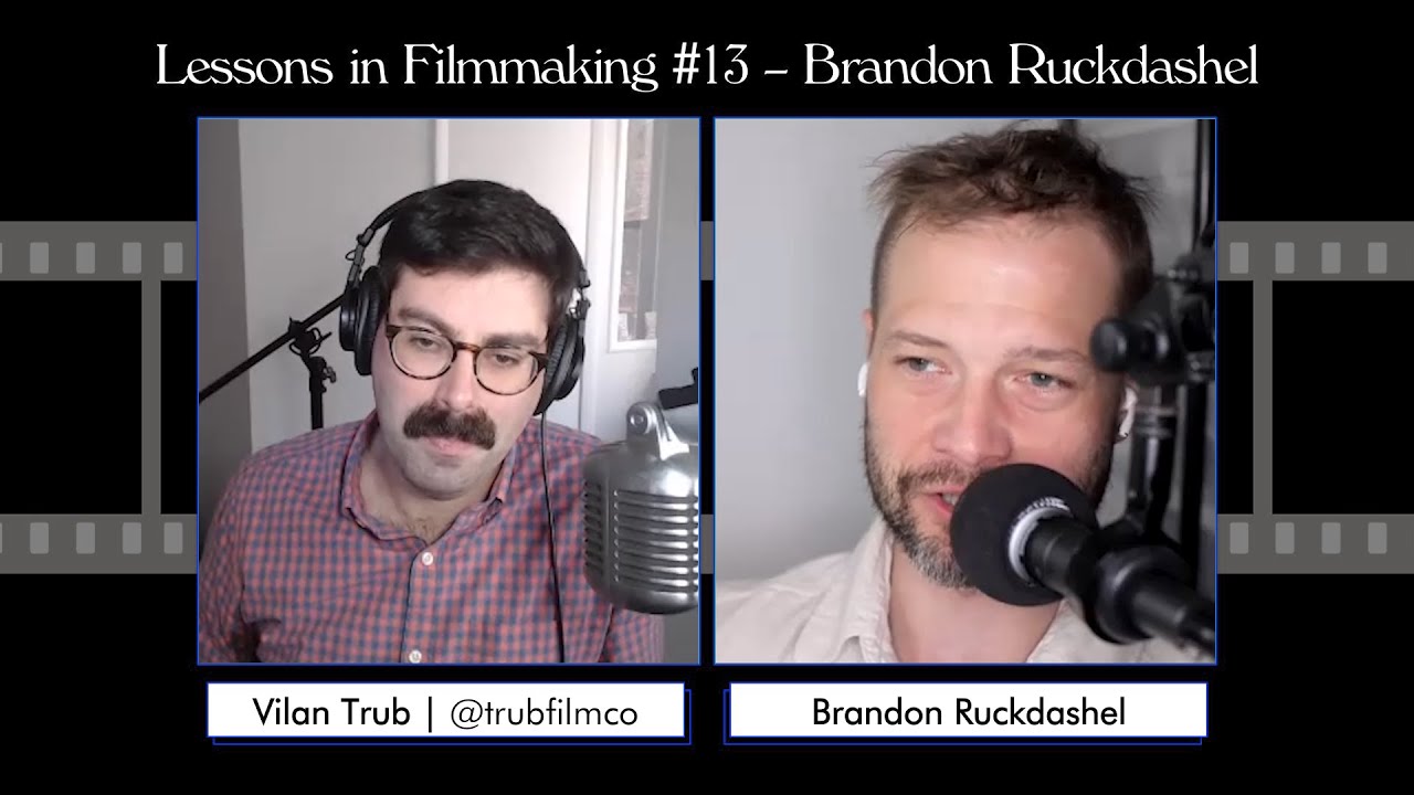 Lessons in Filmmaking #13 - Brandon Ruckdashel