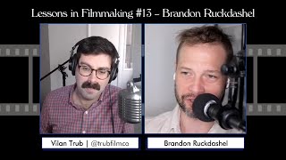 Lessons in Filmmaking #13 - Brandon Ruckdashel
