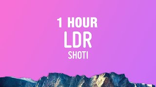 [1 Hour] Shoti - Ldr (Lyrics)