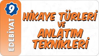 9. Sınıf Edebiyat | Hikaye Türleri ve Anlatım Teknikleri