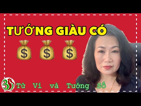 Những đặc điểm nhận biết tướng giàu có | Tử Vi Và Tướng Số