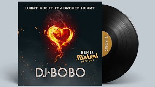 DJ BOBO - What About My Broken Heart (Michael Breitung Remix)