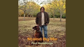 Watch Paul Humphreys Stand By Me video