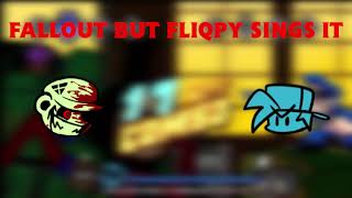 Fallout But Fliqpy Sings It Fnf Cover