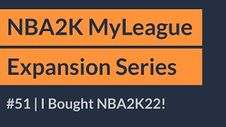 I Bought Nba2K22 Nba2K Myleague Expansion Series Ep 51