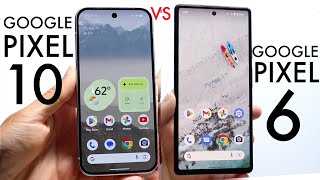 Google Pixel 10 Vs Google Pixel 6 Comparison Review