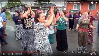 ROMAN HAVASI SEVENLER 2016 BOLU SALLAMA OYUNU BELLY DANCE Kurt Prodüksiyon