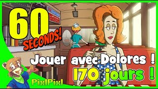 RECORD DE 170 JOURS DE SURVIE EN JOUANT DOLORES ! (60 SECONDS)
