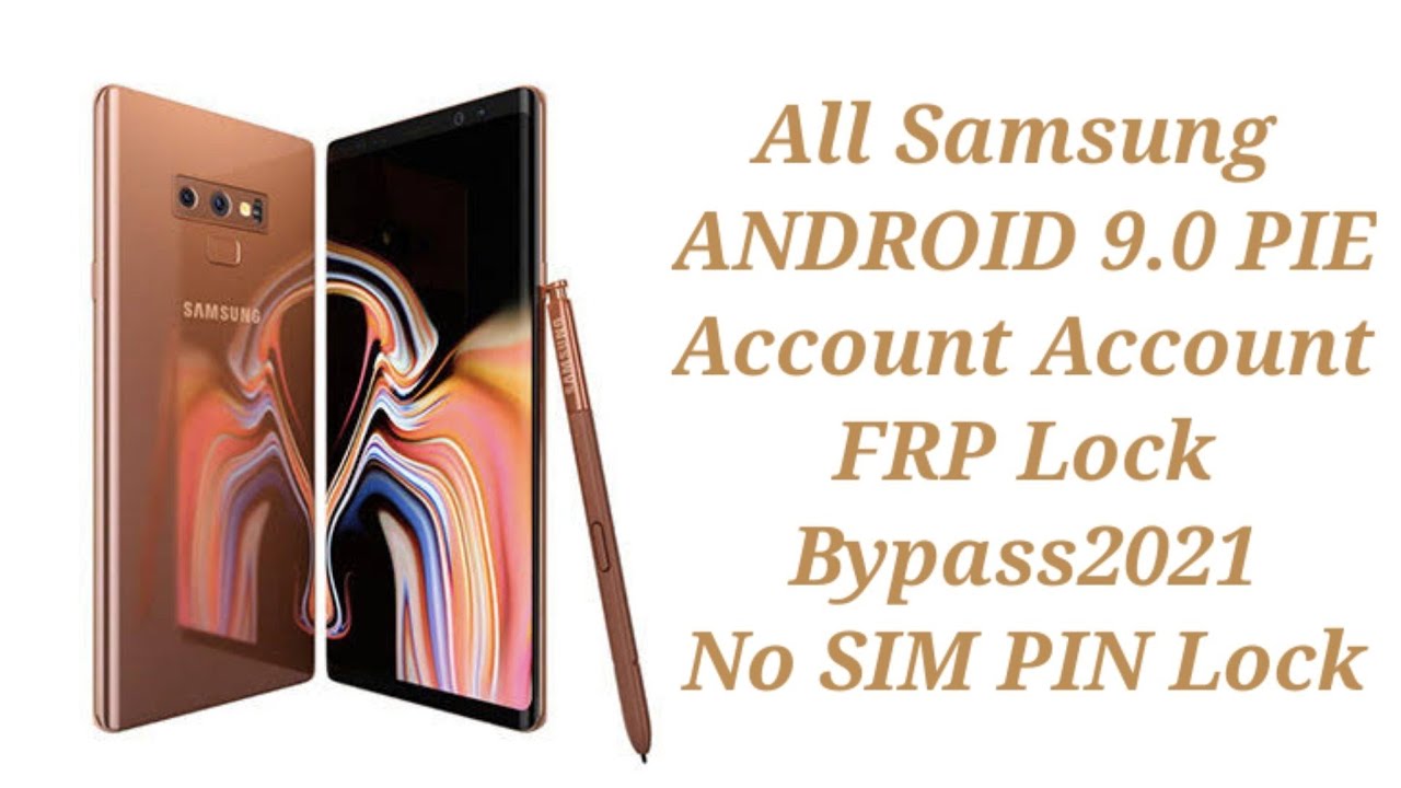 All Samsung Galaxy ANDROID 9.0 PIE /FRP Lock Bypass 2021 All Samsung Galaxy ANDROID 9.0 PIE /FRP Lock Bypass 2021