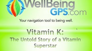 Vitamin K: The Untold Story Of A Vitamin Superstar // WellBeingGPS.com