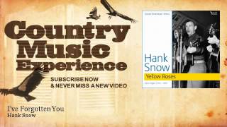 Watch Hank Snow Ive Forgotten You video