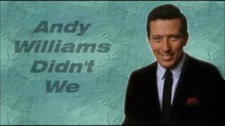 Watch Andy Williams Didnt We video