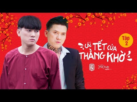 CÁI TẾT CỦA THẰNG KHỜ TẬP 2 - Quách Ngọc Tuyên, Lê Nam, Hứa Minh Đạt, Lê Trang, Trịnh Thảo