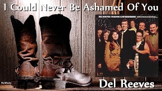 Watch Del Reeves I Could Never Be Ashamed Of You video