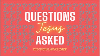Questions Jesus Asked | Pt.4 | "Do You Love Me?" | BCC