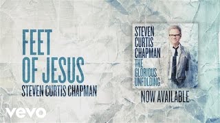 Watch Steven Curtis Chapman Feet Of Jesus video