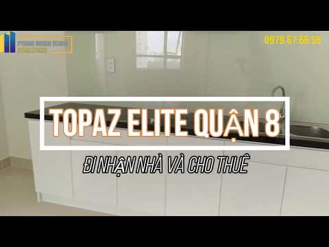 TOPAZ ELITE QUAN 8 : ĐI NHẬN NHÀ VÀ CHUẨN BỊ CHO THUÊ