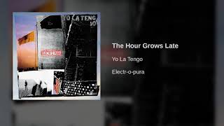 Watch Yo La Tengo The Hour Grows Late video