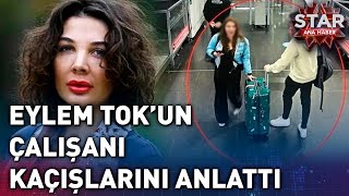 Eylem Tok'un Çalışanı Nasıl Kaçtıklarını Anlattı | Star Ana Haber