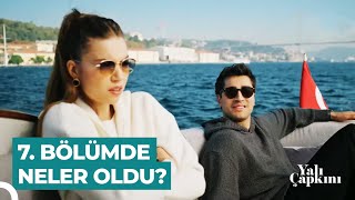 Yalı Çapkını 7. Bölüm Özeti
