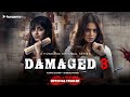 Damaged 3 Official Trailer | Aamna Sharif & Shrenu Parikh