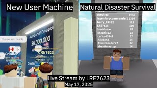 36M Group New User Machine & Natural Disaster Survival Live Stream - May 17, 2025