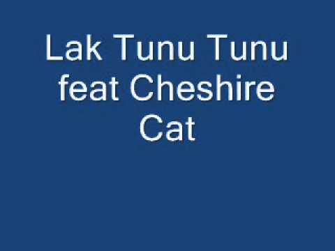 Lak Tunu Tunu feat Cheshire Cat