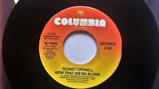 Watch Rodney Crowell Now That Were Alone video