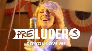 Watch Preluders Do You Love Me video